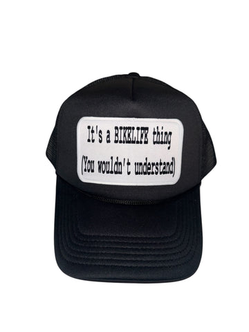 You wouldn’t understand trucker hat