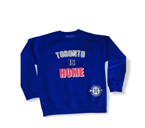 Toronto is home sweatshirt Blue w/ white and red
